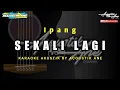 Download Lagu Sekali Lagi - Ipang ( Akustik Karaoke ) Lirik Lagu