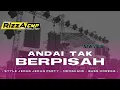 Download Lagu DJ ANDAI TAK BERPISAH JEDAG JEDUG PARTY NGUK BAS S HOREG RIZZA CMP