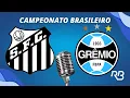 Download Lagu 🔴 Santos x Grêmio - Campeonato Brasileiro - 01/10/2025 - Com Rogerio Assis e Leandro Quesada