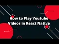 Youtube Player In React Native How to Play Youtube s in React Native