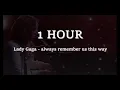 Download Lagu [1 Hour] Lady Gaga - always remember us this way Lyrics
