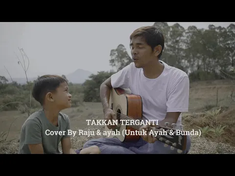 Download MP3 Takkan Terganti - Cover By Raju \u0026 Ayah (Untuk Ayah \u0026 Bunda)