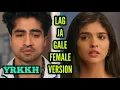 Lagu YRKKH | Lag Ja Gale | Female Version