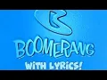 Download Lagu I made lyrics for the Boomerang theme song