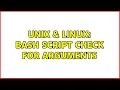 Unix Linux bash script check for arguments 2 Solutions