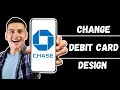 How To Change Chase Debit Card Design Online 2024