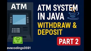 ATM Simulation System in Java - Wit raw Deposit Balance Check Explained Part 2