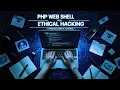 How to Create a PHP Web Shell for Ethical Hacking Cybersecurity Tutorial