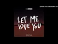 Dj Snake Ft. Justin Bieber & Sean Paul - Let Me Love You (Full Version)