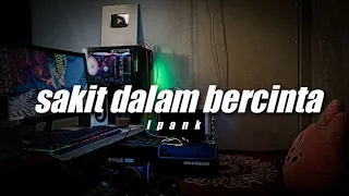 Sakit Dalam Bercinta - Ipank ( DJ Topeng Remix )