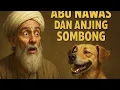 Lagu KISAH ABU NAWAS BERTEMU ANJING SOMBONG
