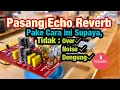 Download Lagu Mau tau CARA PASANG ECHO ?? Tanpa Noise dan Dengung pada Tonecontrol