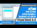 How to find prime numbers between 1 to 100 in visual basic 6 0 Display prime numbers in VB6