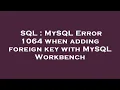 SQL MySQL Error 1064 when adding foreign key with MySQL Workbench
