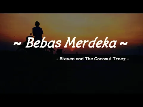 Download MP3 Bebas Merdeka - Steven and The Coconut Treez ( Lirik Audio)