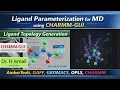 Ligand Parameterization for MD using CHARMM-GUI Ligand Topology Generation AmberTools GROMACS