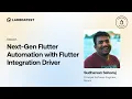 Next-Gen Flutter Automation with Flutter Integration Driver