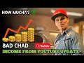 Bad Chad Income from Youtube Update 2025