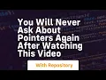 You will never ask about pointers again after watching this