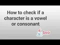 How to check if a character is a vowel or consonant in java