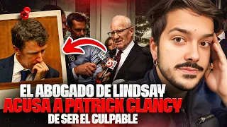 EL ABOGADO DE LINDSAY ACUSA a PATRICK CLANCY de CULPABLE