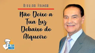 Divaldo Franco: Não Deixe a Tua Luz Debaixo do Alqueire