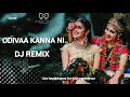 Download Lagu Odivaa Kanna Ni.. DJ | REMIX song mix by DJ KID
