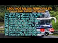 Lagu FULL ALBUM LAGU NOSTALGIA TERPOPULER//Cocok Buat Teman Perjalanan