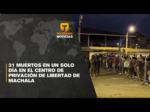 31 muertos en un solo día en el centro de privación de Libertad de Machala