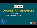 UiPath Get Queue Items Delete Queue Items Real-Time Use Case Report Automation
