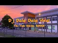 Download Lagu Dj Dale Dale Viral [Tik-Tok RIZAL RMXR]