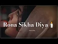 Lagu Aaj Rona Sikha Diya 😭 | New Sad Whatsapp Status | 🥀 Breakup Status | 💔 Heart Touching Lines