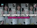 DJ MASHUP STYLE PAP RANDOM DJ CAMPURAN REMIX VIRAL TIKTOK TERBARU SLOW MENGKANE