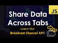 Share Data Across Tabs using the Broadcast Channel API JavaScript Tutorial