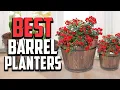 Top 10 Best Barrel Planters in 2025 Reviews