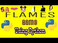 Program to implement FLAMES game Python