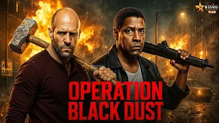 OPERATION BLACK DUST Denzel Washington Jason Statham Full Action Movie 2025 New Movie 4K 