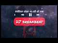 Download Lagu DJ BREAKBEAT MILLION STAR VS ALL OF ME FULL BASS