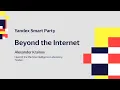Yandex Smart Party 2023 Beyond the Internet Alexander Krainov