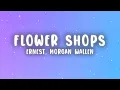 Download Lagu ERNEST - Flower Shops (Lyrics) ft. Morgan Wallen