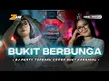 Download Lagu DJ BUKIT BERBUNGA TEBARU VIRAL TIKTOK PARTY COCOK BUAT JOGET KARNAVAL 