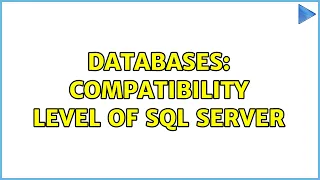 Databases Compatibility level of SQL Server 2 Solutions