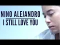 Download Lagu Nino Alejandro - I Still Love You (Official Music Video)