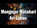 Download Lagu MENGEJAR MATAHARI  - ARI LASSO ( LIRIK )