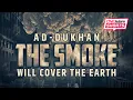 Download Lagu AD-DUKHAN - THE SMOKE WILL COVER THE EARTH