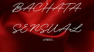 Bachata Mix The best of Bachata Sensual by DJ REC