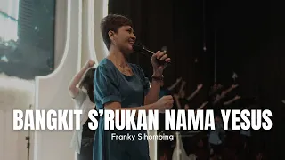 Download Bangkit S'rukan Nama Yesus (Franky Sihombing) MP3
