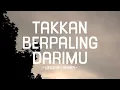 deborah hanna - takkan berpaling darimu - pop lirik
