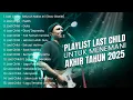 Lagu KOMPILASI TERBAIK LAST CHILD SEPANJANG MASA UNTUK NOSTALGIA \u0026 GALAU