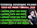 Download Lagu TEMBANG KENANGAN PILIHAN DISCO MIX ORGEN TUNGGAL 2025 MUSIC SANTAI ENAK BANGET